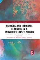 Javier Kennedy Calvo De Mora, Kerry J. (The Education University of Hon Kennedy, Kerry J. Calvo De Mora Kennedy, Javier Calvo de Mora, Calvo de Mora Javier, Javier Calvo de Mora... - Schools and Informal Learning in a Knowledge-Based World