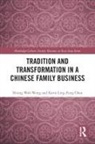 Karin Ling-Fung Chau, Heung Wah Wong, Heung-wah Wong, Heung-Wah Chau Wong - Tradition and Transformation in a Chinese Family Business
