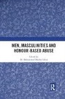 Mohammad Idriss, Mohammad Mazher Idriss, Mohammad Mazher (Coventry University Idriss, Mohammad Idriss, Mohammad Mazher Idriss - Men, Masculinities and Honour-Based Abuse