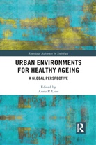 Anna Lane, Anna Lane, Anna P. Lane - Urban Environments for Healthy Ageing