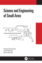Dev Pratim Das, Lalit Pratim Das, Prasanta Kumar Das, Prasanta Kumar Das, Prasanta (Rfi Kumar Das, Dev Pratim Das... - Science and Engineering of Small Arms