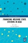 Christian Aspalter, Christian (Beijing Normal University-Hon Aspalter, Christian (Beijing Normal University-Hong Kong Baptist University Aspalter, Christian Aspalter, Aspalter Christian - Financing Welfare State Systems in Asia