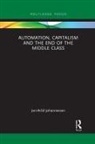 Jon-Arild Johannessen, Jon-Arild (Nord University Johannessen, Johannessen Jon-Arild - Automation, Capitalism and the End of the Middle Class