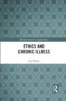 Tom Walker, Tom (Queen''s University Belfast Walker, Walker Tom - Ethics and Chronic Illness