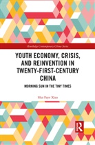 Hui Faye Xiao, Xiao Hui Faye - Youth Economy, Crisis, and Reinvention in Twenty-First-Century China