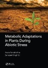 Ramakrishna Akula, Akula (Monsanto Crop Breeding Station Ramakrishna, Akula Singh Gill Ramakrishna, Gill Sarvajeet Singh, Akula Ramakrishna, Ramakrishna Akula... - Metabolic Adaptations in Plants During Abiotic Stress