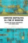 Synnove (University of Bergen Bendixsen, Synnove K. N. Bendixsen, Synnøve K. N. Bendixsen, Trygve Wyller, Trygve (University of Oslo Wyller, Synnøve Bendixsen... - Contested Hospitalities in a Time of Migration