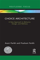 Avani Parikh, Avani Parikh Parikh, Prashant Parikh - Choice Architecture