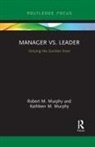 Kathleen Murphy, Kathleen M. Murphy, Robert Murphy, Robert M. Murphy, Robert Murphy Murphy, Murphy Kathleen... - Manager Vs. Leader