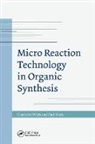 Paul Watts, Watts Paul, Charlotte Wiles, Charlotte (Chemtrix Bv Wiles, Charlotte Watts Wiles, Wiles Charlotte - Micro Reaction Technology in Organic Synthesis