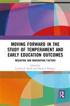 Cynthia L. (Virginia Tech Smith, David J. Bridgett, Cynthia L. Smith - Moving Forward in the Study of Temperament and Early Education Outcome