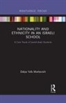 Dalya Yafa Markovich - Nationality and Ethnicity in an Israeli School