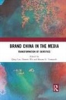 Qing (Durham University Cao, Qing Wu Cao, Qing Cao, Cao Qing, Keyan G. Tomaselli, Doreen Wu - Brand China in the Media