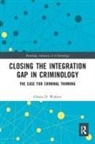 Glenn Walters, Glenn D. Walters - Closing the Integration Gap in Criminology