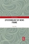 Xiao Wei - Epistemology of News Frame