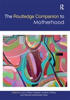Lynn O''''brien O''''reilly Hallstein, Melinda Giles, Melinda Vandenbeld Giles, Lynn O’Brien Hallstein, Lynn O'Brien Hallstein, Andrea O’Reilly... - Routledge Companion to Motherhood