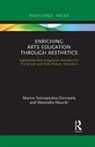 Alexandra Mouriki, Alexandra (University of Patras Mouriki, Marina Sotiropoulou-Zormpala, Marina (University of Crete Sotiropoulou-Zormpala, Marina Mouriki Sotiropoulou-Zormpala - Enriching Arts Education Through Aesthetics