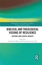 Christopher C. H. White Cook, Nathan H. Cook White, Christopher C. H. Cook, Christopher C.H. Cook, Cook Christopher C. H., Nathan H. White - Biblical and Theological Visions of Resilience