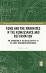 Sam Kennerley - Rome and the Maronites in the Renaissance and Reformation
