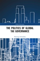Henning Schmidtke, Henning (Technical University of Munich Schmidtke, Henning (Universit of Dresden Schmidtke, Schmidtke Henning - Politics of Global Tax Governance