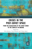 Felix (University of Vienna) Olteanu Jaitner, Felix Olteanu Jaitner, Felix Jaitner, Tina Olteanu, Tobias Spöri - Crises in the Post-Soviet Space