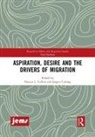 Francis L. Carling Collins, Jørgen Carling, Francis L. Collins - Aspiration, Desire and the Drivers of Migration
