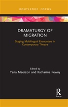 Yana (University of Ottawa) Pewny Meerzon, Yana Pewny Meerzon, Yana Meerzon, Katharina Pewny - Dramaturgy of Migration