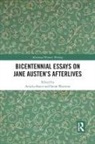 Annika (Plymouth University Bautz, Annika Wootton Bautz, Annika Bautz, Bautz Annika, Sarah Wootton, Wootton Sarah - Bicentennial Essays on Jane Austens Afterlives