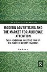 Zoe Sherman - Modern Advertising and the Market for Audience Attention