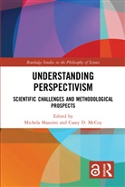 Michela Mccoy Massimi, Michela Massimi, Massimi Michela, Casey D. McCoy - Understanding Perspectivism