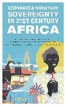 Maha Ben Kaboub Gadha, Maha Ben Gadha, Maha Ben Gadha, Fadhel Kaboub, Kai Koddenbrock, Koddenbrock Kai... - Economic and Monetary Sovereignty in 21st Century Africa
