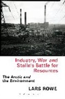 Lars Rowe, Lars (Norwegian Resistance Museum Rowe, Rowe Lars - Industry, War and Stalin's Battle for Resources