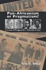 Issa G. Shivji - Pan-Africanism or Pragmatism. Lessons of the Tanganyika-Zanzibar Union