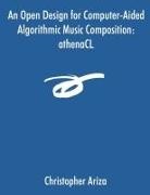 Christopher Ariza - An Open Design for Computer-Aided Algorithmic Music Composition