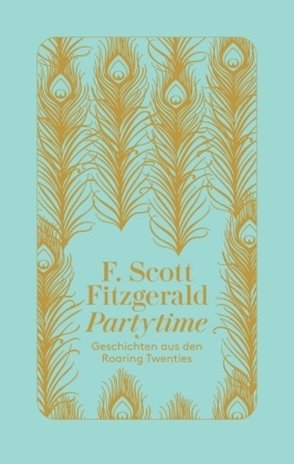 F Scott Fitzgerald, F. Scott Fitzgerald - Partytime - Geschichten aus den Roaring Twenties