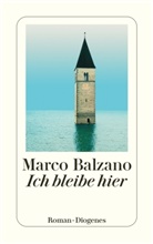 Marco Balzano - Ich bleibe hier