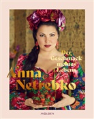 Anna Netrebko - Der Geschmack meines Lebens