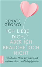 Renate Georgy - Ich liebe dich, aber ich brauche dich nicht