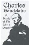 VARIOUS - Charles Baudelaire - A Study of His Life and Poetry