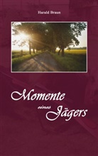 Harald Braun - Momente eines Jägers