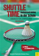 Heinz Kelzenberg, Deutsche Badminton Verband, Deutscher Badminton Verband, Deutscher Badminton Verband - Shuttle Time - Badmintontraining in der Schule