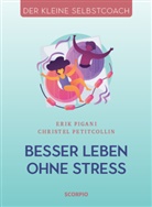 Christe Petitcollin, Christel Petitcollin, Erik Pigani - Besser leben ohne Stress