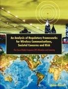 Haim Mazar - An Analysis of Regulatory Frameworks for Wireless Communications, Societal Concerns and Risk