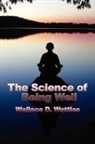 Wallace D. Wattles - The Science of Being Well