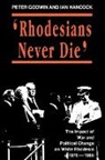 Peter Godwin, Ian Hancock - Rhodesians Never Die
