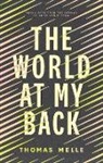 Thomas Melle - The World at My Back