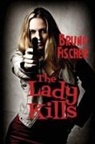 Bruno Fischer - The Lady Kills