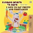 Shelley Admont, Kidkiddos Books - I Love to Eat Fruits and Vegetables (Ukrainian English Bilingual Children's Book)