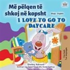 Shelley Admont, Kidkiddos Books - I Love to Go to Daycare (Albanian English Bilingual Book for Kids)