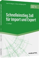 Mirko Wolfgang Brill, Gert Wagner, Gert R Wagner, Gert R. Wagner - Schnelleinstieg Zoll für Import und Export